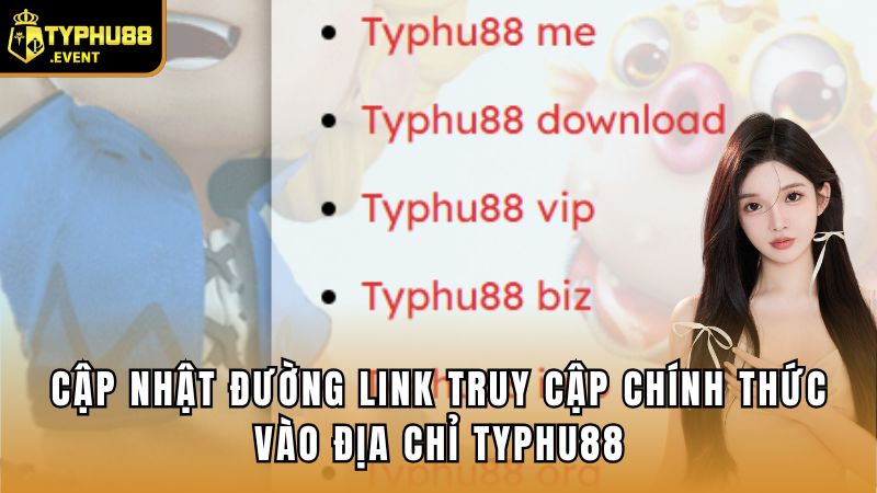 Link Truy Cập Chính Thức Của Nhà Cái Typhu88 Năm 2025 2 Cập nhật đường link truy cập chính thức vào địa chỉ Typhu88