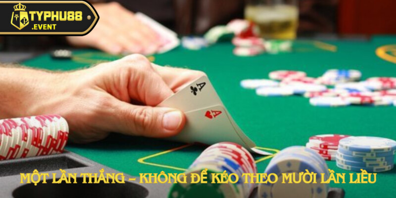 Một chiến thắng – không để dẫn đến mười lần mạo hiểm.